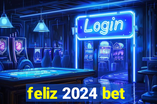 feliz 2024 bet